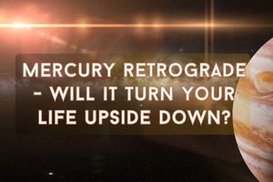Mercury Retrograde – Will It Turn Your Life Upside Down?