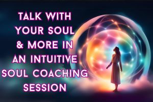 What Can You Learn In An Intuitive Soul Coaching Session With Me?