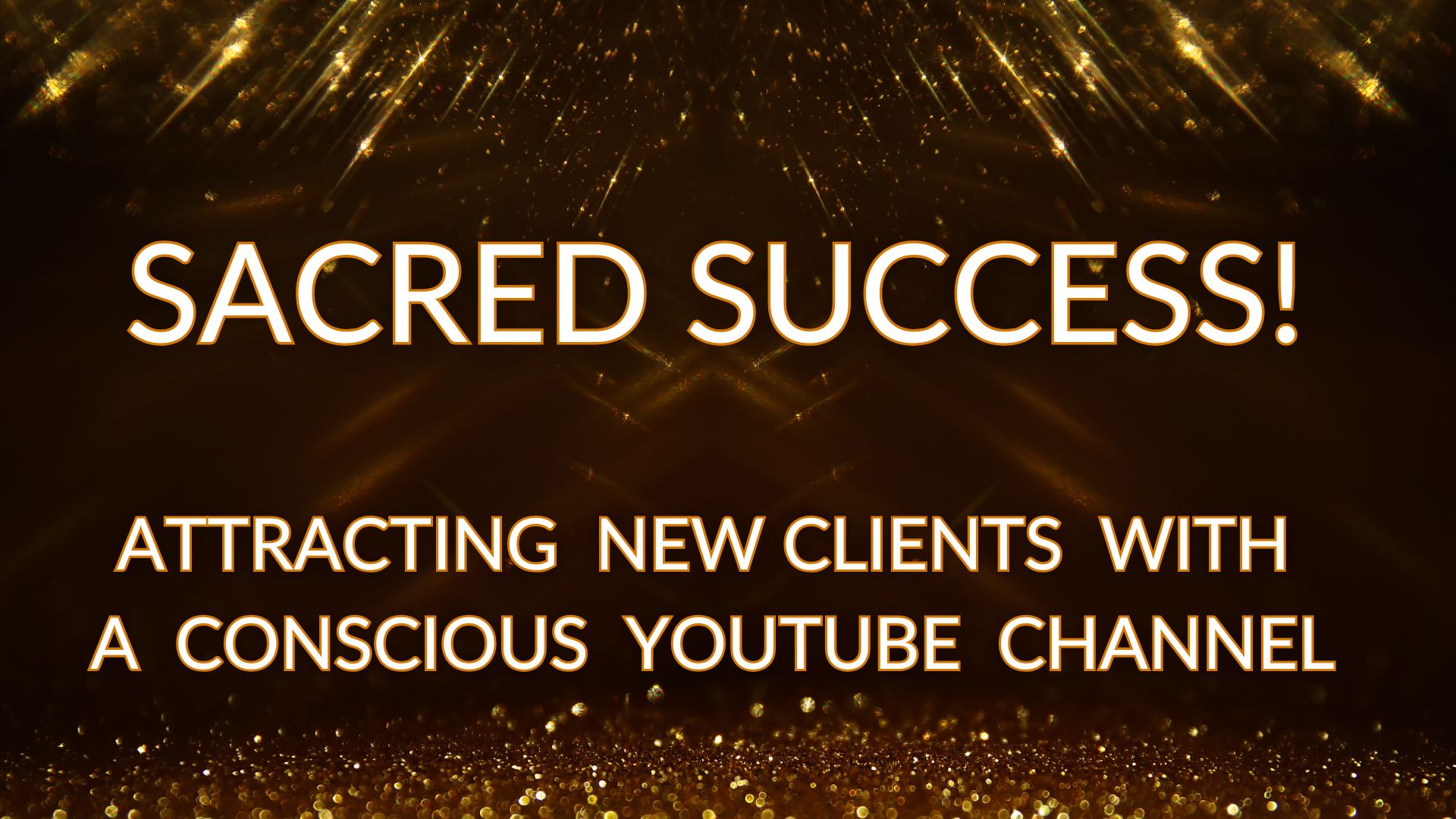 Sacred Success - Attracting New Clients w Conscious YouTube Channel